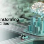 How AI is Transforming Smart Cities and Revolutionizing Urban Planning